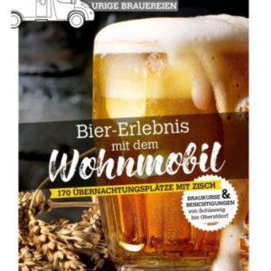 Stellplatzführer Bier-Erlebnis mit dem Wohnmobil